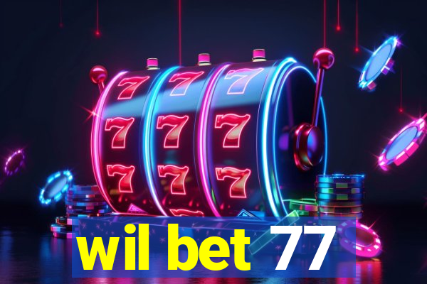 wil bet 77